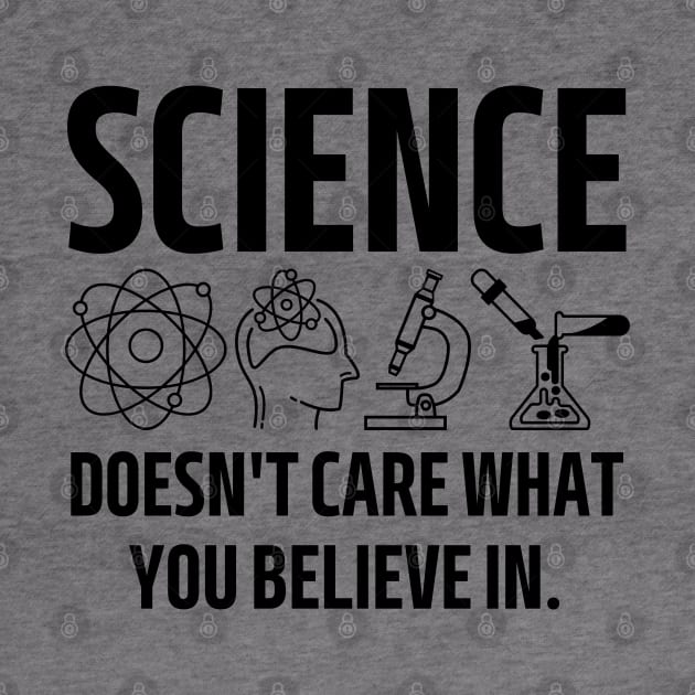 science doesn't care what you believe in. by mdr design